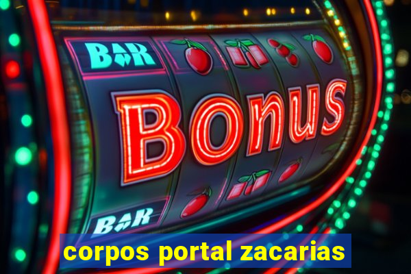 corpos portal zacarias